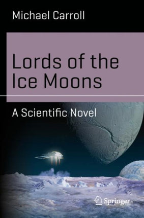 Lords of the Ice Moons: A Scientific Novel