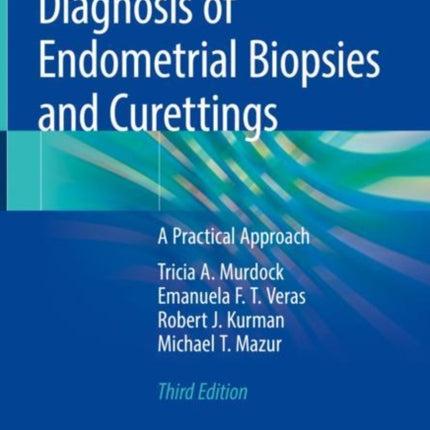 Diagnosis of Endometrial Biopsies and Curettings: A Practical Approach