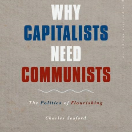 Why Capitalists Need Communists: The Politics of Flourishing