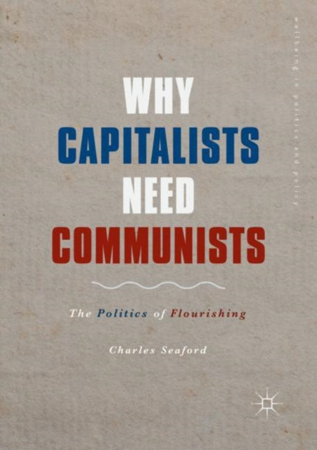 Why Capitalists Need Communists: The Politics of Flourishing