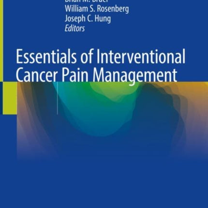 Essentials of Interventional Cancer Pain Management