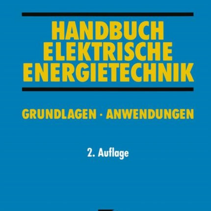 Handbuch Elektrische Energietechnik: Grundlagen ·