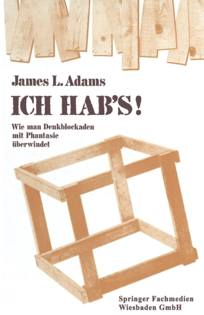 ICH HAB’s!: Wie man Denkblockaden mit Phantasie