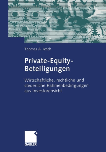 Private-Equity-Beteiligungen: Wirtschaftliche, rechtliche und steuerliche Rahmenbedingungen aus Investorensicht