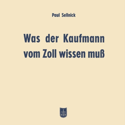 Was der Kaufmann vom Zoll wissen muß