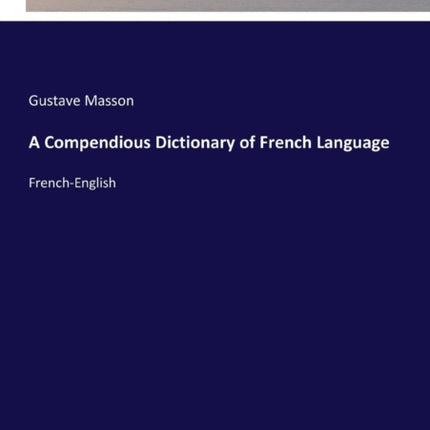 A Compendious Dictionary of French Language: