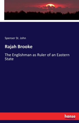 Rajah Brooke: The Englishman as Ruler of an