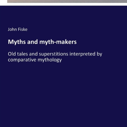 Myths and myth-makers: Old tales and