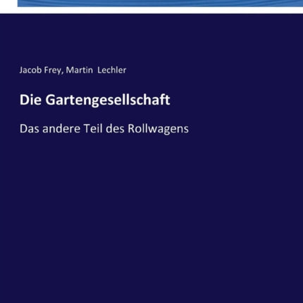 Die Gartengesellschaft: Das andere Teil des