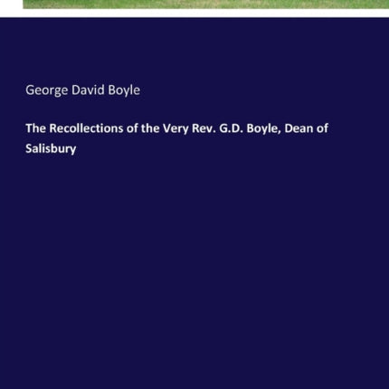 The Recollections of the Very Rev. G.D. Boyle,