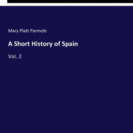 A Short History of Spain: Vol. 2