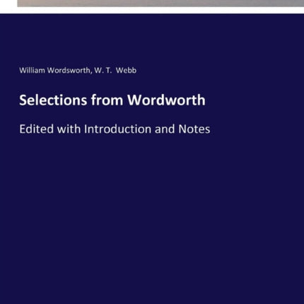 Selections from Wordworth: Edited with