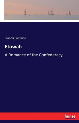 Etowah: A Romance of the Confederacy