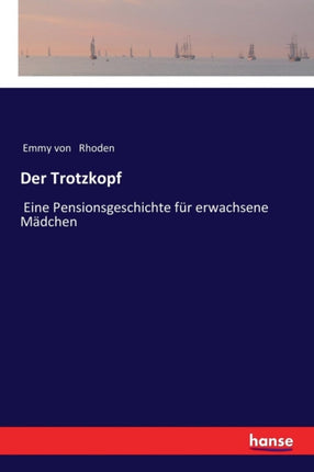 Der Trotzkopf: Eine Pensionsgeschichte für