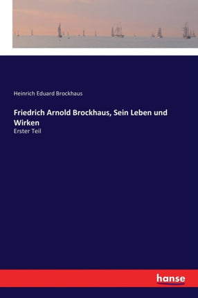 Friedrich Arnold Brockhaus, Sein Leben und Wirken: Erster Teil