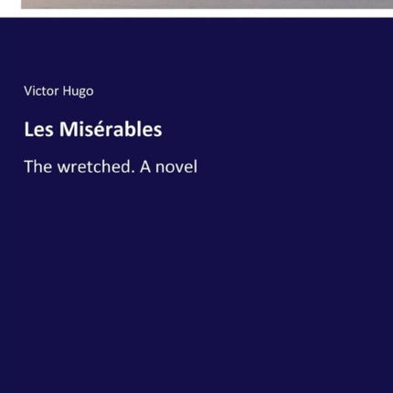 Les Misérables: The wretched. A novel