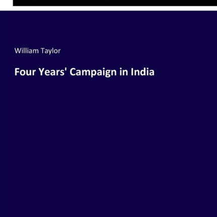 Four Years' Campaign in India