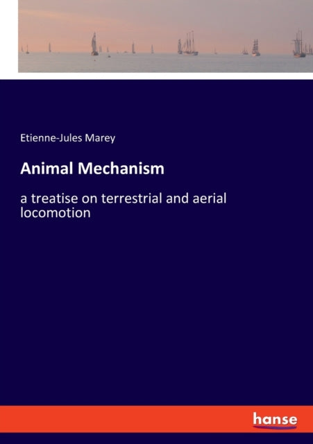 Animal Mechanism: a treatise on terrestrial and