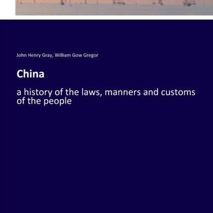 China: a history of the laws, manners and customs of the people