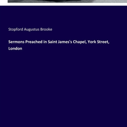 Sermons Preached in Saint James's Chapel, York Street, London