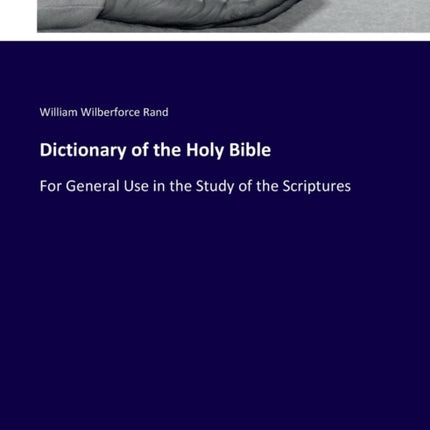 Dictionary of the Holy Bible: For General Use in the Study of the Scriptures