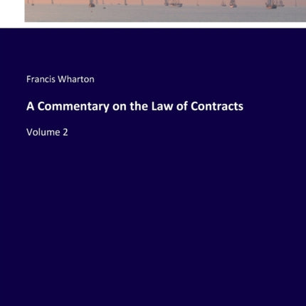 A Commentary on the Law of Contracts: Volume 2