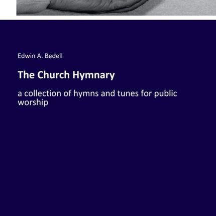 The Church Hymnary: a collection of hymns and tunes for public worship