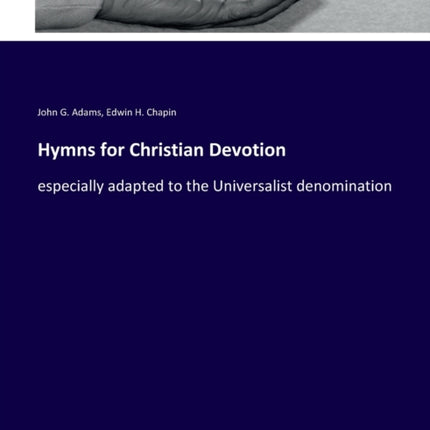 Hymns for Christian Devotion: especially adapted to the Universalist denomination