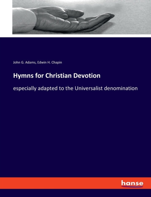 Hymns for Christian Devotion: especially adapted to the Universalist denomination