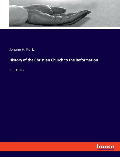 History of the Christian Church to the Reformation: Fifth Edition