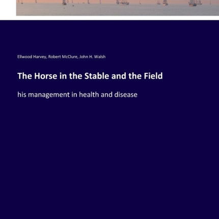 The Horse in the Stable and the Field: his management in health and disease