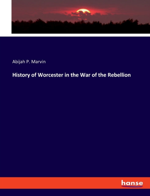 History of Worcester in the War of the Rebellion