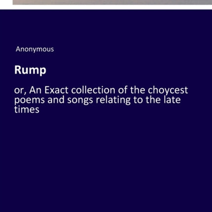 Rump: or, An Exact collection of the choycest