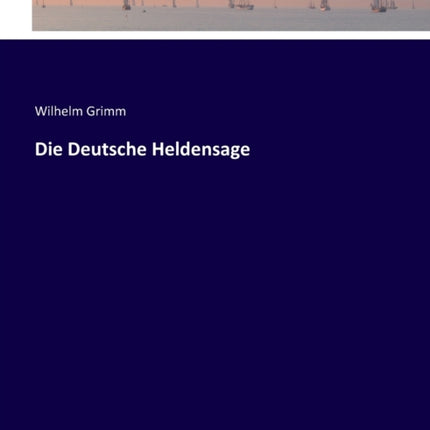 Die Deutsche Heldensage