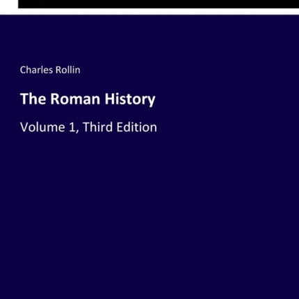 The Roman History: Volume 1, Third Edition