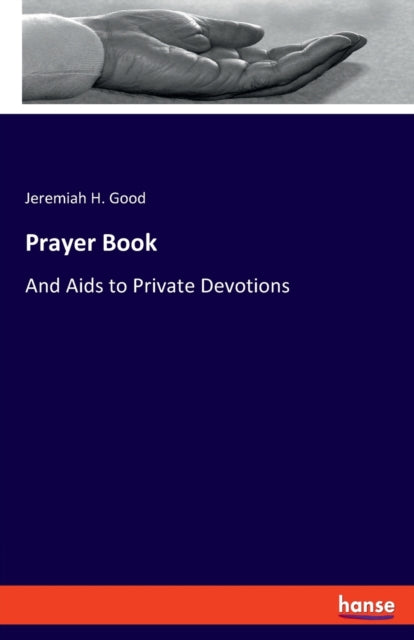 Prayer Book: And Aids to Private Devotions