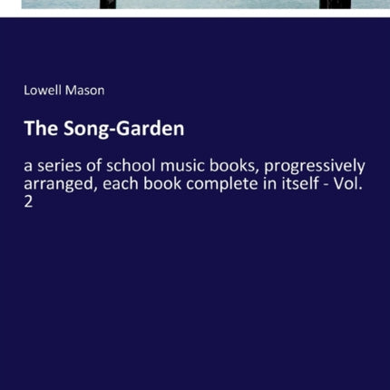 The Song-Garden: a series of school music books,