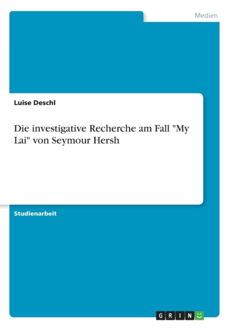 Die investigative Recherche am Fall My Lai von Seymour Hersh