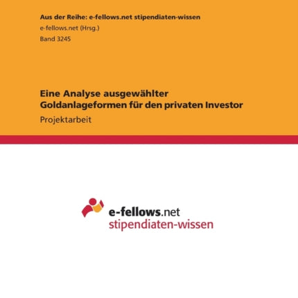 Eine Analyse ausgewhlter Goldanlageformen fr den privaten Investor