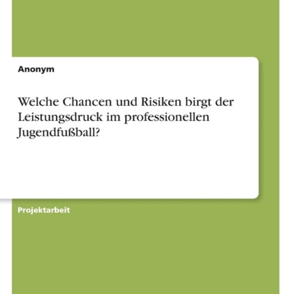 Welche Chancen und Risiken birgt der Leistungsdruck im professionellen Jugendfuball