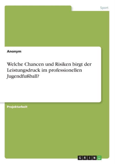 Welche Chancen und Risiken birgt der Leistungsdruck im professionellen Jugendfuball