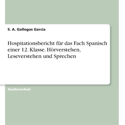 Hospitationsbericht fr das Fach Spanisch einer 12 Klasse Hrverstehen Leseverstehen und Sprechen