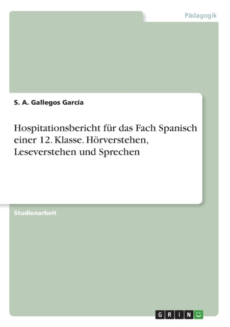 Hospitationsbericht fr das Fach Spanisch einer 12 Klasse Hrverstehen Leseverstehen und Sprechen