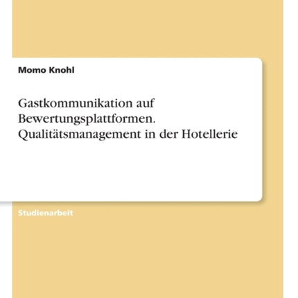 Gastkommunikation auf Bewertungsplattformen Qualittsmanagement in der Hotellerie