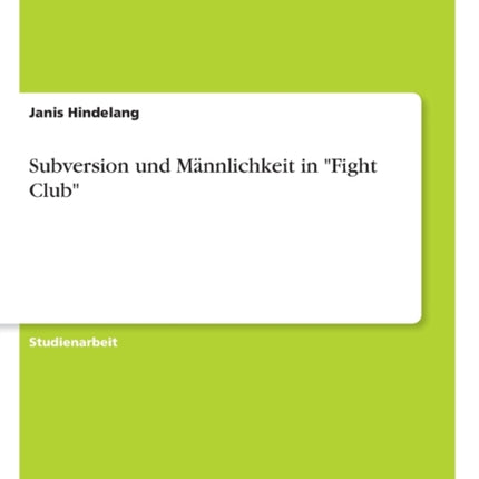 Subversion und Mnnlichkeit in Fight Club
