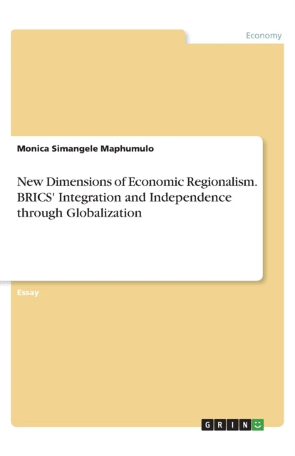 New Dimensions of Economic Regionalism BRICS Integration and Independence through Globalization