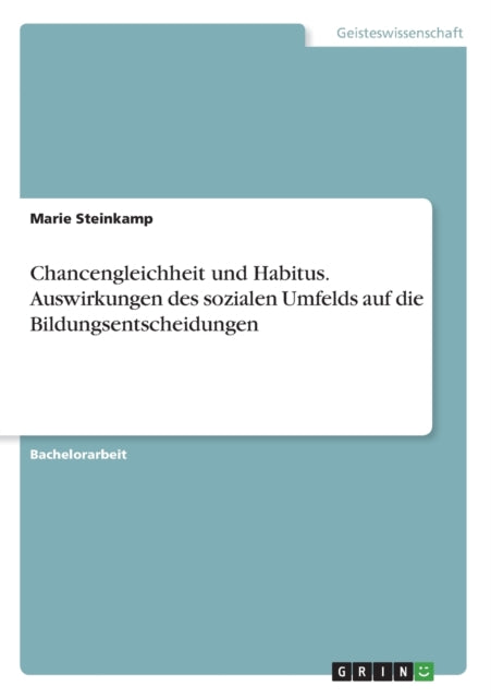 Chancengleichheit und Habitus Auswirkungen des sozialen Umfelds auf die Bildungsentscheidungen