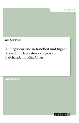 Bildungsprozesse in Kindheit und Jugend Besondere Herausforderungen an Erziehende im KitaAlltag