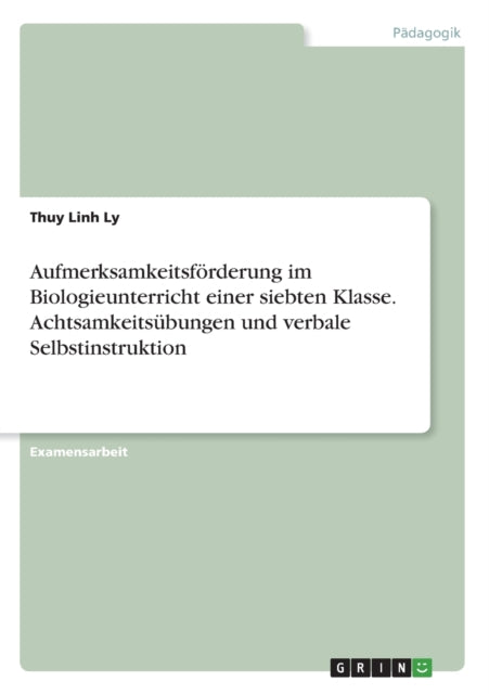 Aufmerksamkeitsfrderung im Biologieunterricht einer siebten Klasse Achtsamkeitsbungen und verbale Selbstinstruktion