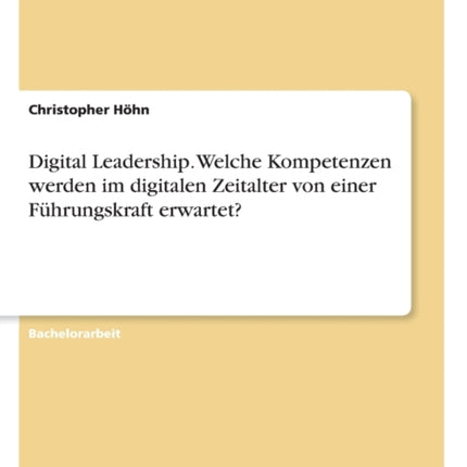 Digital Leadership Welche Kompetenzen werden im digitalen Zeitalter von einer Fhrungskraft erwartet